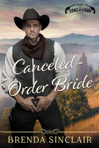 Brenda Sinclair [Sinclair, Brenda] — Canceled-Order Bride (Sons Of A Gun Book 1)