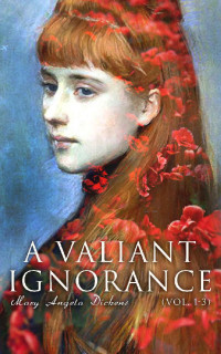 Victorian Romance — A Valiant Ignorance (Vol. 1-3): Victorian Romance