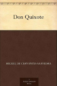 Miguel de Cervantes Saavedra — Don Quixote