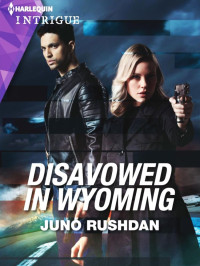 Juno Rushdan — Fugitive Heroes Topaz Unit 03-Disavowed in Wyoming