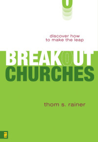 Thom S. Rainer — Breakout Churches