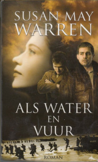 Susan May Warren — Samen in de strijd 01 - Als water en vuur