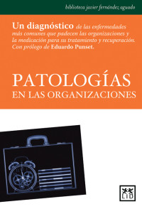 Marcos Urarte, Javier Fernández Aguado, Francisco Alcaide, — Patologías en las organizaciones (Acción Empresarial)