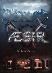 Elie Darco [Darco, Elie] — Æsir - Le Jour Dernier