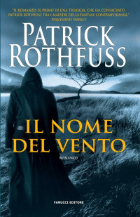 Patrick Rothfuss [Rothfuss, Patrick] — Il nome del vento