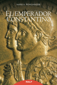 Hans A. Pohlsander; — El Emperador Constantino