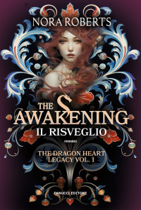 Nora Roberts — The Awakening. Il risveglio - The Dragon Heart Legacy vol. 1