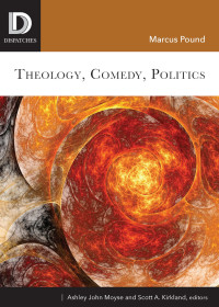 Pound, Marcus; — Theology, Comedy, Politics