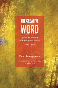 Brueggemann, Walter — The Creative Word: Canon As a Model for Biblical Education