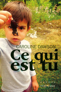 Caroline Dawson — Ce Qui Est Tu