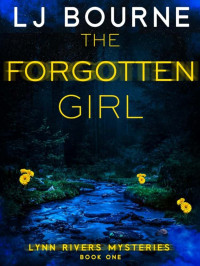 Bourne, LJ — Lynn Rivers Mysteries 01-The Forgotten Girl