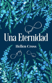 Hellen Cross — Una eternidad: Cosas del destino (Spanish Edition)