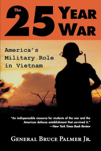 Bruce Palmer Jr — The 25-Year War: America's Military Role in Vietnam