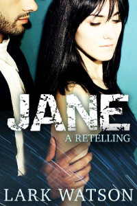 Lark Watson — JANE: A Retelling: A Dark Romance Modern Retelling of Jane Eyre