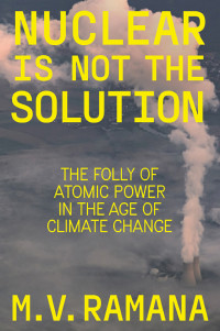 M.V. Ramana — Nuclear is Not the Solution