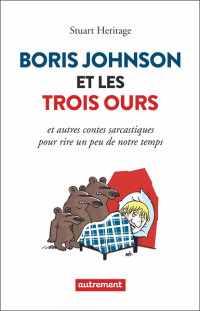 Stuart Heritage [Heritage, Stuart] — Boris Johnson et les trois ours