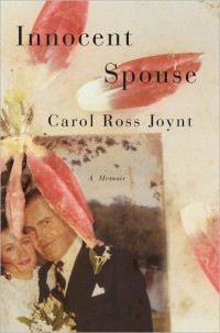 Carol Ross Joynt — Innocent Spouse: A Memoir
