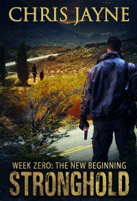Chris Jayne — Week Zero - The New Beginning (Stronghold Book 3)