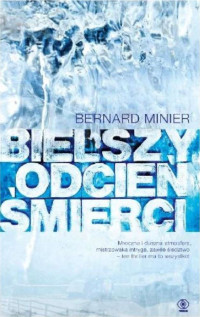 Bernard Minier — Bielszy odcien smierci