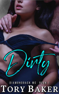 Tory Baker — Dirty (Diamondback MC Book 1)