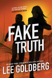 Lee Goldberg — Fake Truth : Ian Ludlow Thrillers #03