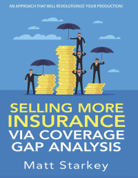 Matt Starkey — Selling More Insurance Via Coverage Gap Analysis