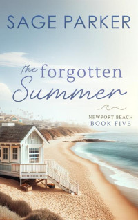 Sage Parker — The Forgotten Summer (Book 5 Newport Beach Series)