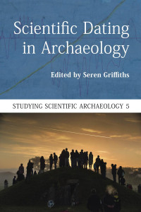 Seren Griffiths — Scientific Dating in Archaeology