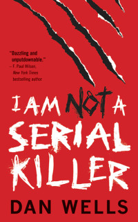 Dan Wells — I Am Not A Serial Killer