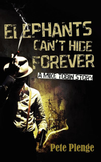 Peter Plenge [Plenge, Peter] — Elephants Can't Hide Forever