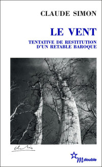 Claude Simon — Le Vent. Tentative de restitution d'un retable baroque