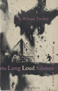 Wilson  Tucker [Tucker f.c] — The Long Loud Silence