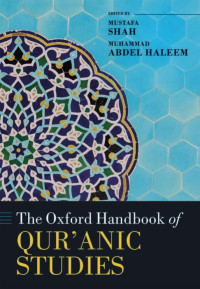 Edited by MUSTAFA SHAH & MUHAMMAD ABDEL HALEEM — The Oxford Handbook of QUR’ANIC STUDIES