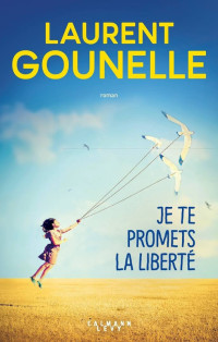 Laurent Gounelle — Je te promets la liberté