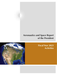 NASA — Aeronautics and Space Report of the President: Fiscal Year 2023 Activities