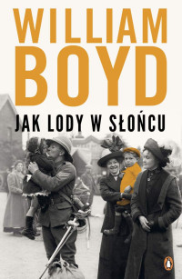 William Boyd — Jak lody w słońcu