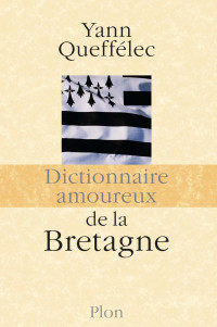 Queffélec, Yann [Queffélec, Yann] — Dictionnaire amoureux de la Bretagne