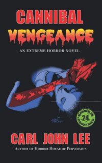 Carl John Lee — Cannibal Vengeance