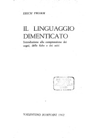 Fromm Erich [Fromm Erich] — Fromm Erich - 1962 - Il linguaggio dimenticato: la natura dei miti e dei sogni