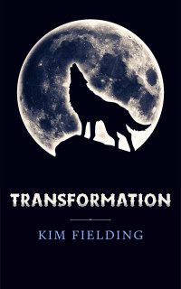 Kim Fielding — Transformation