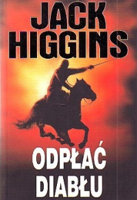 Jack Higgins — Odpłać Diabłu