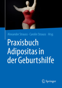 Alexander Strauss, Carolin Strauss — Praxisbuch Adipositas in der Geburtshilfe