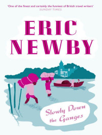 Eric Newby — Slowly Down the Ganges