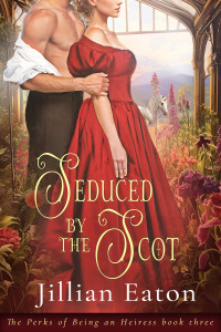 Jillian Eaton — Seduced by the Scot (The Perks of Being an Heiress Book 3)