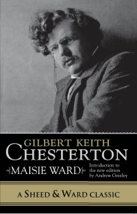 Ward, Maisie — Gilbert Keith Chesterton