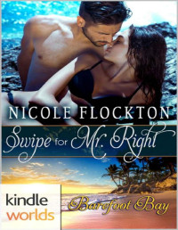 Nicole Flockton — Barefoot Bay: Swipe for Mr. Right (Kindle Worlds Novella)
