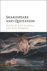 Julie Maxwell and Kate Rumbold — Shakespeare and Quotation
