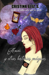 Cristina Glez — Amor y otras historias mágicas: Un libro de relatos para todos los gustos (Spanish Edition)