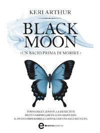 Keri Arthur — Un Bacio Prima Di Morire. Black Moon 06