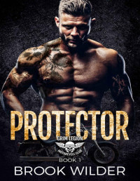Brook Wilder [Wilder, Brook] — Protector (Grim Legion MC Book 1)